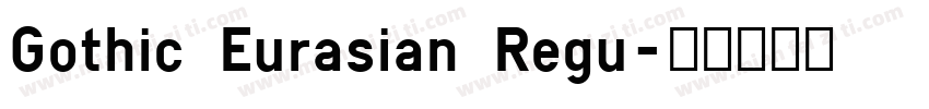 Gothic Eurasian Regu字体转换